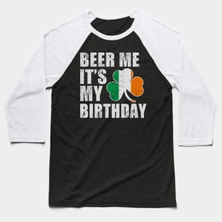 Beer Me It's My Birthday Irish St Patrick's Day Baseball T-Shirt